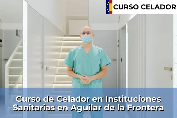Curso de Celador en Instituciones Sanitarias en Aguilar de la Frontera
