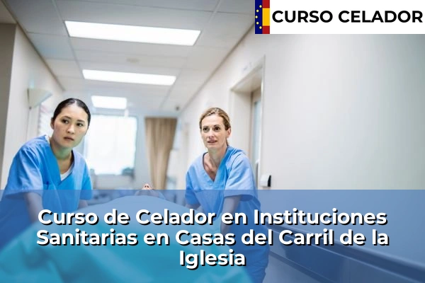 Curso de Celador en Instituciones Sanitarias en Casas del Carril de la Iglesia
