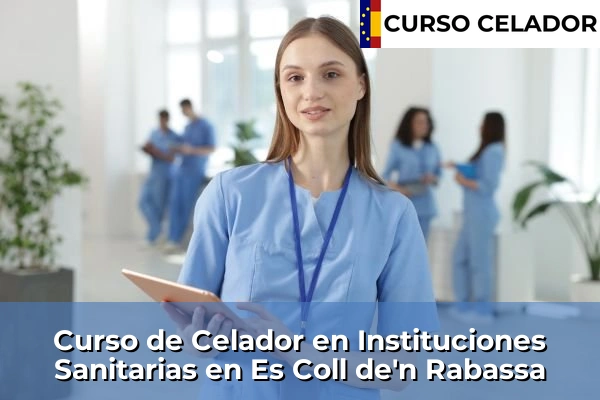 Curso de Celador en Instituciones Sanitarias en Es Coll de'n Rabassa