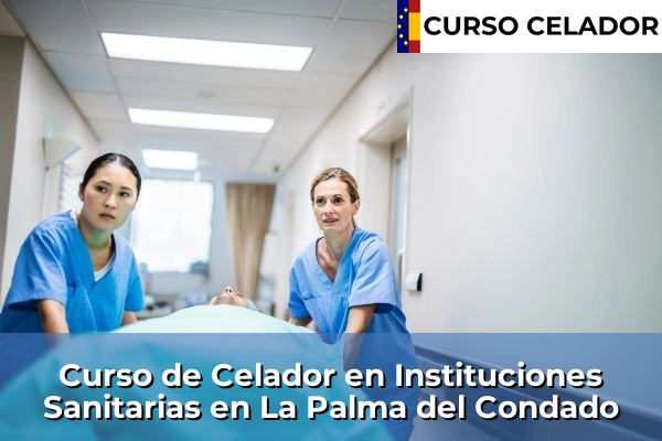 Curso de Celador en Instituciones Sanitarias en Ayamonte 33 Curso de Celador en Instituciones Sanitarias en La Palma del Condado