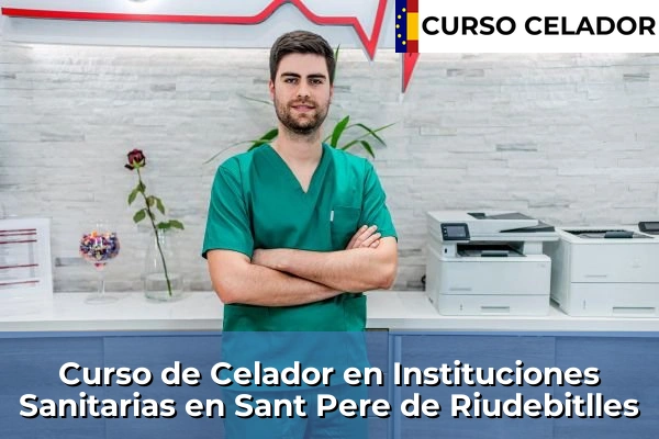 Curso de Celador en Instituciones Sanitarias en Sant Pere de Riudebitlles