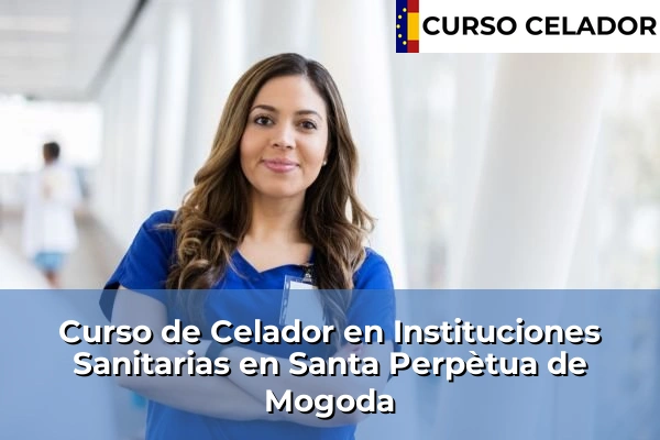 Curso de Celador en Instituciones Sanitarias en Santa Perpètua de Mogoda