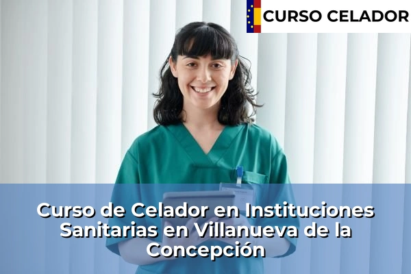Curso de Celador en Instituciones Sanitarias en Villanueva de la Concepción